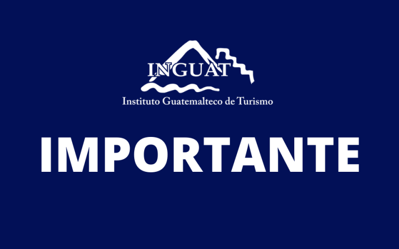 El Instituto Guatemalteco de Turismo -INGUAT- informa: